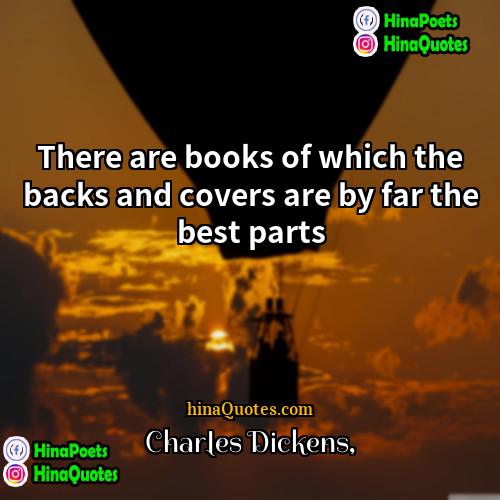 Charles Dickens Quotes | There are books of which the backs